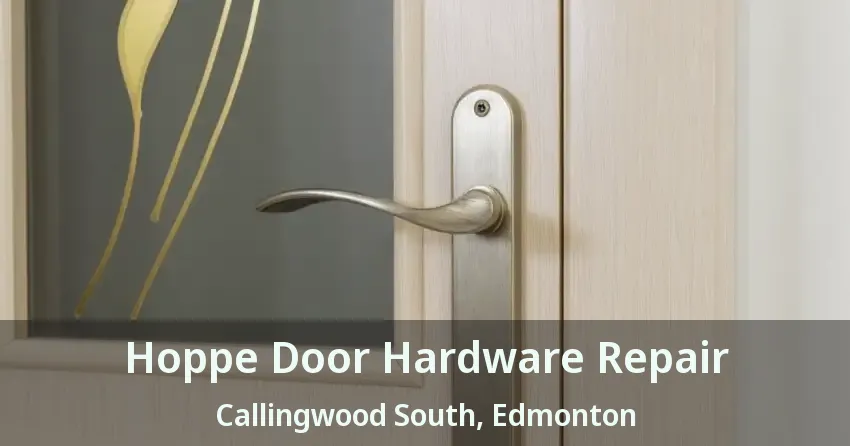Hoppe Door Hardware Repair Callingwood South, Edmonton - AB