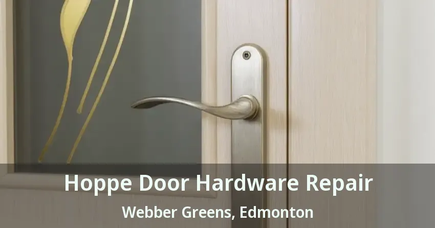 Hoppe Door Hardware Repair Webber Greens, Edmonton - AB