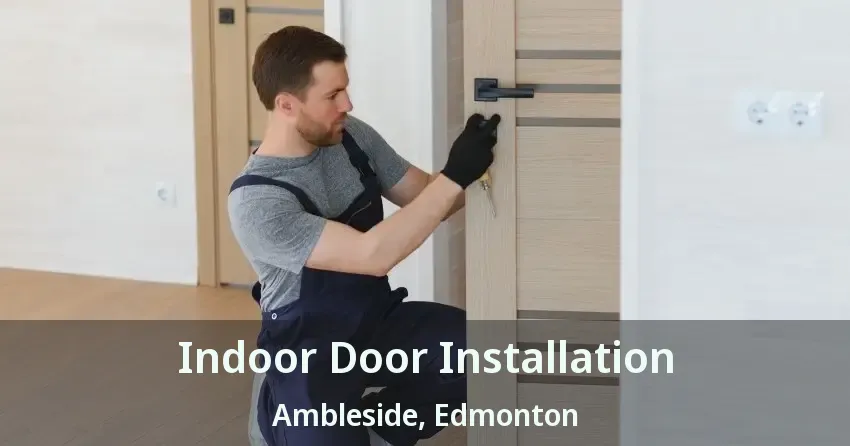 Indoor Door Installation Ambleside, Edmonton - AB