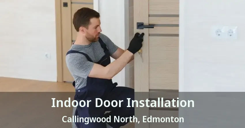 Indoor Door Installation Callingwood North, Edmonton - AB