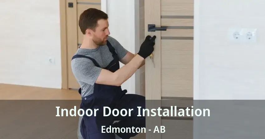 Indoor Door Installation Edmonton - AB