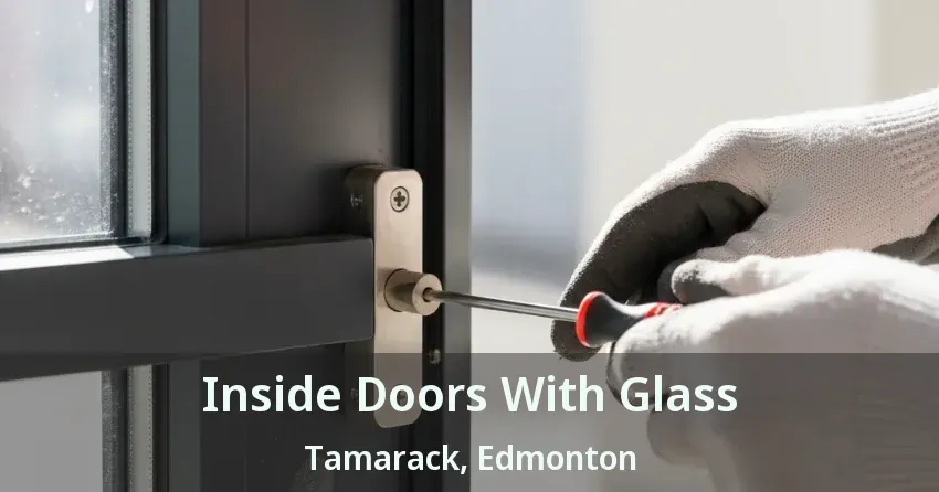 Inside Doors With Glass Tamarack, Edmonton - AB