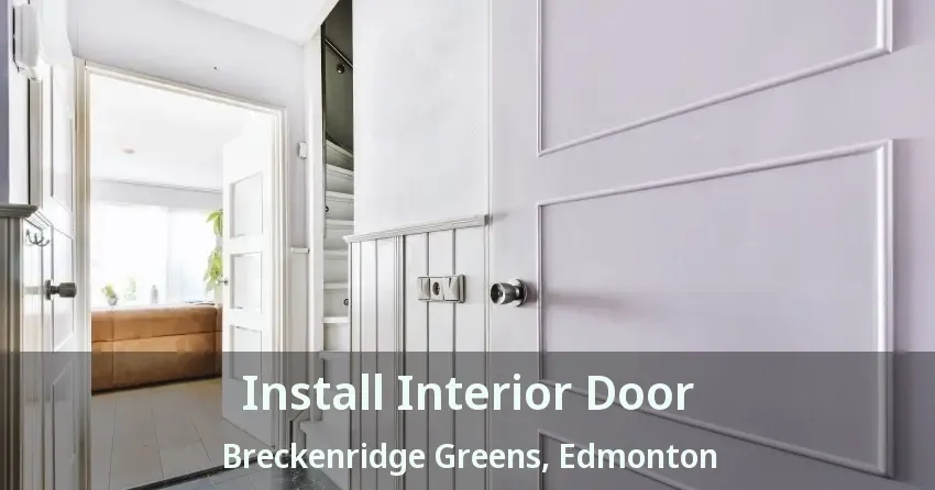 Install Interior Door Breckenridge Greens, Edmonton - AB