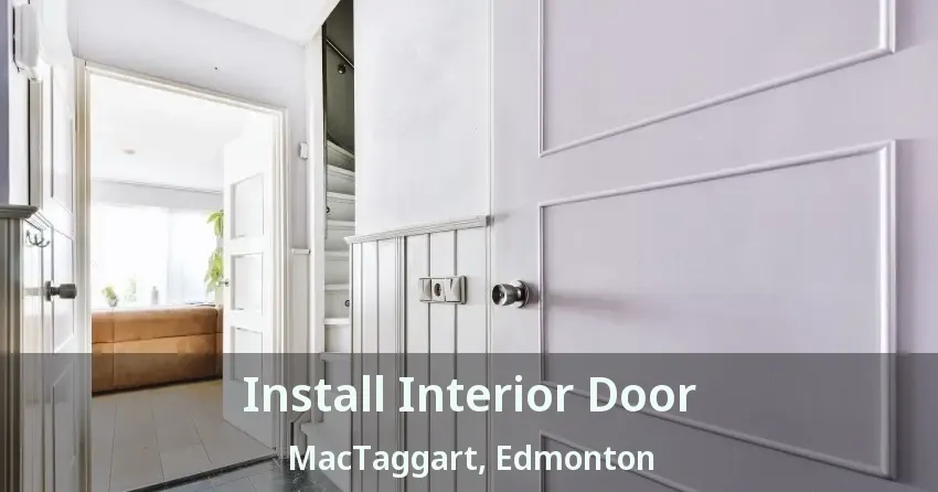 Install Interior Door MacTaggart, Edmonton - AB