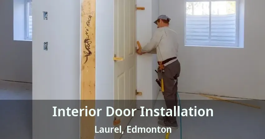 Interior Door Installation Laurel, Edmonton - AB