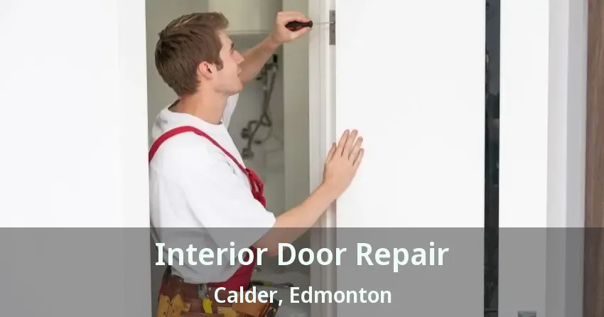 Interior Door Repair Calder, Edmonton - AB