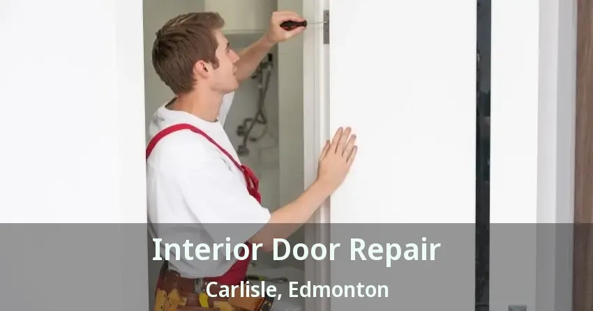 Interior Door Repair Carlisle, Edmonton - AB
