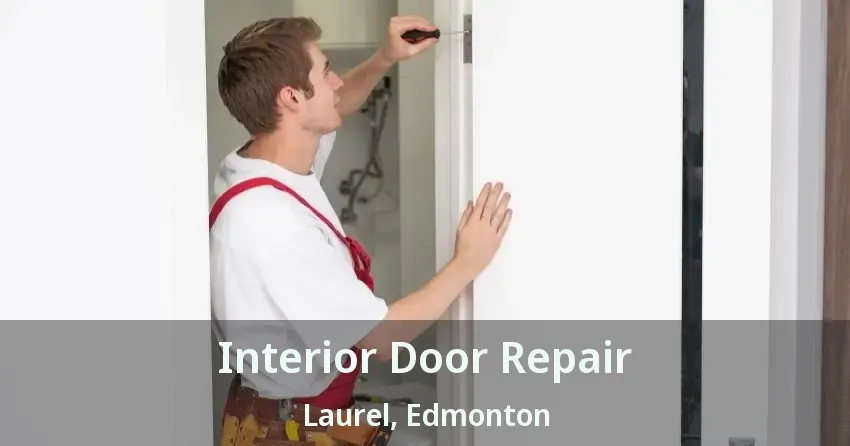 Interior Door Repair Laurel, Edmonton - AB