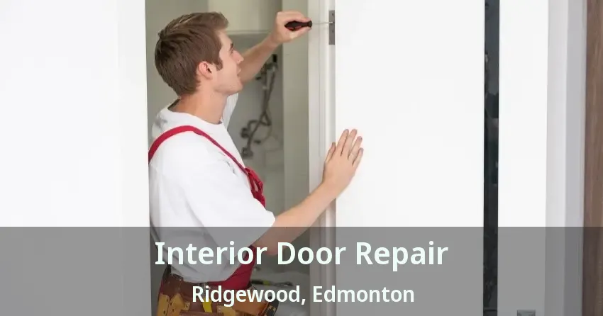 Interior Door Repair Ridgewood, Edmonton - AB