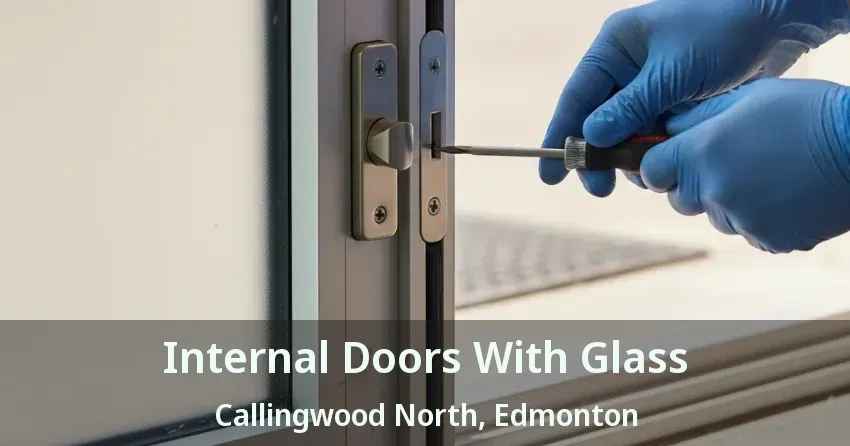 Internal Doors With Glass Callingwood North, Edmonton - AB