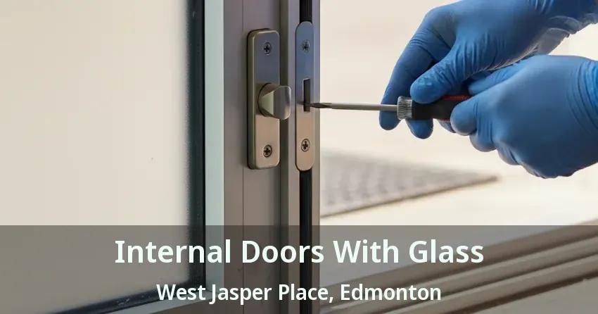 Internal Doors With Glass West Jasper Place, Edmonton - AB