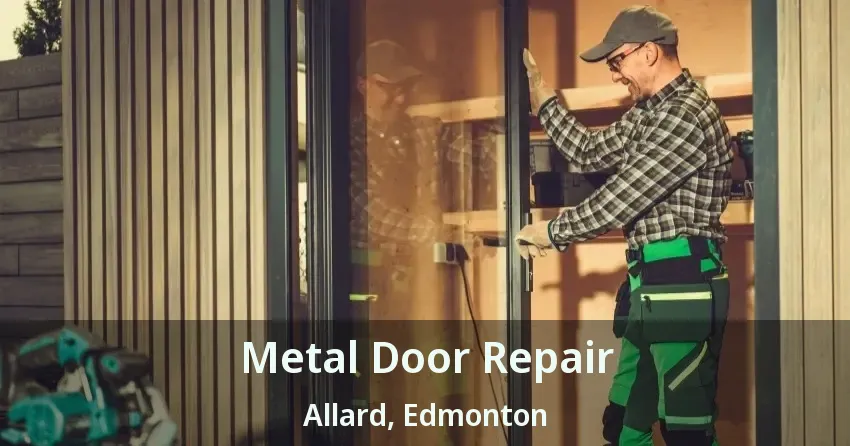 Metal Door Repair Allard, Edmonton - AB