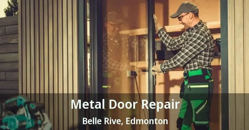 Metal Door Repair Belle Rive, Edmonton - AB