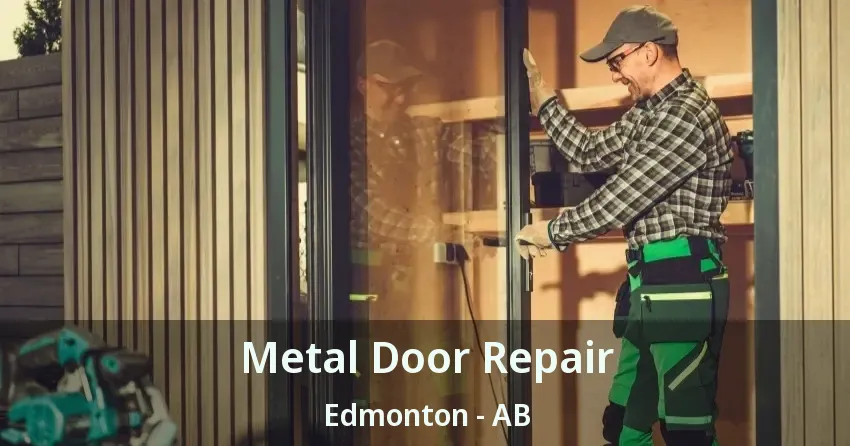 Metal Door Repair Edmonton - AB