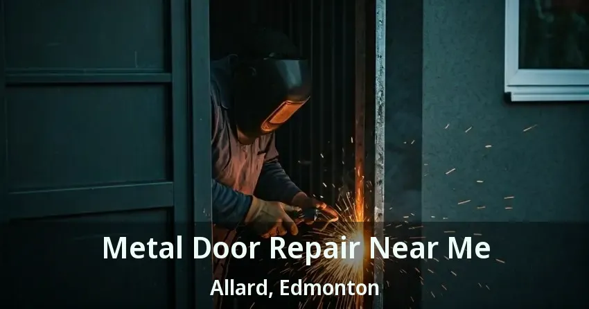 Metal Door Repair Near Me Allard, Edmonton - AB