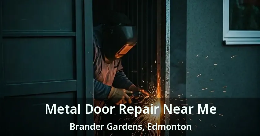 Metal Door Repair Near Me Brander Gardens, Edmonton - AB