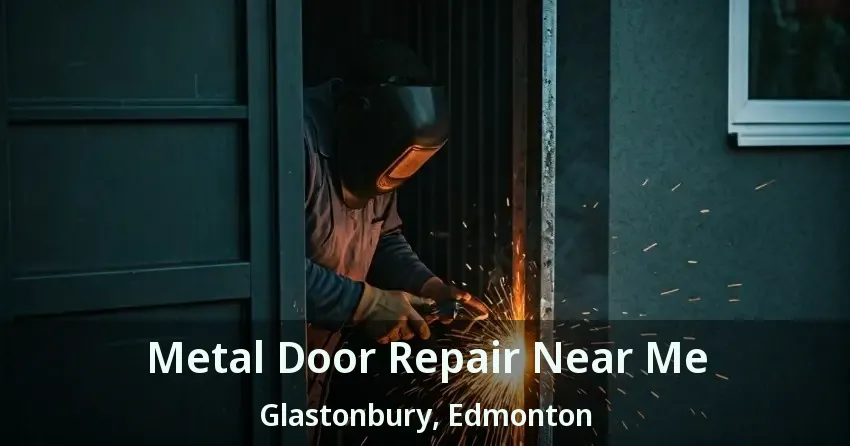 Metal Door Repair Near Me Glastonbury, Edmonton - AB