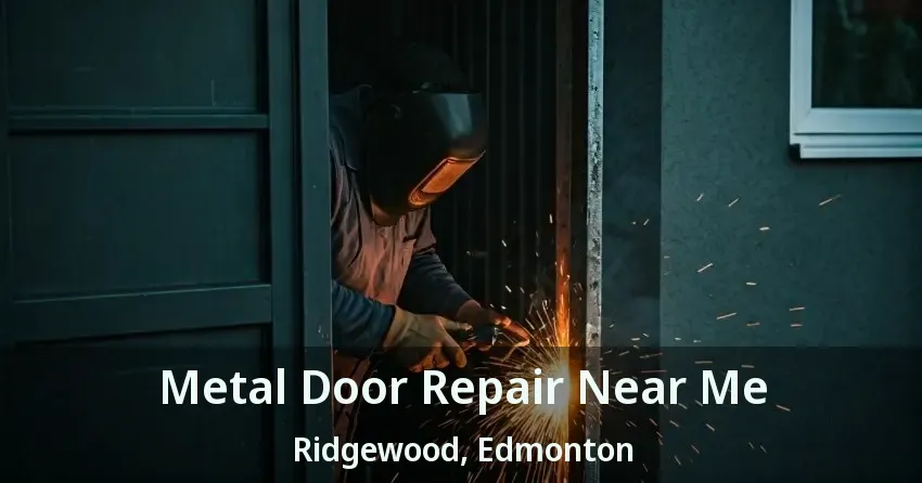 Metal Door Repair Near Me Ridgewood, Edmonton - AB