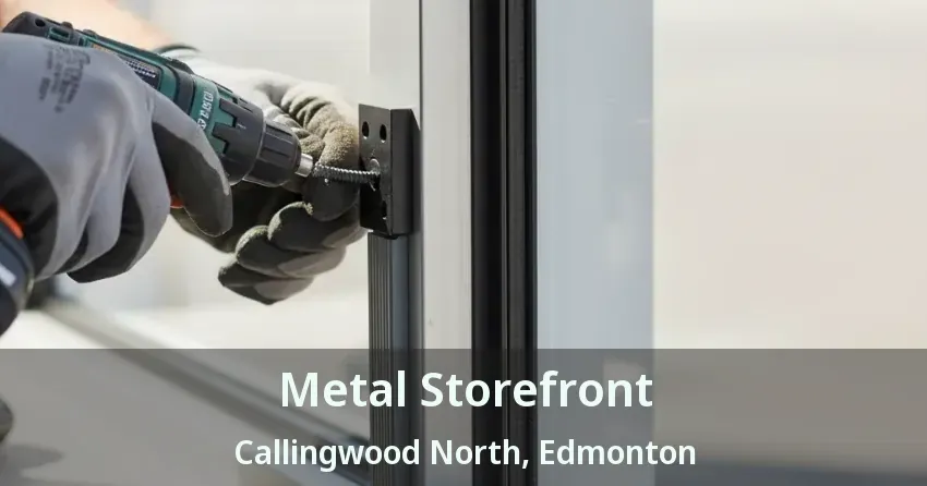 Metal Storefront Callingwood North, Edmonton - AB