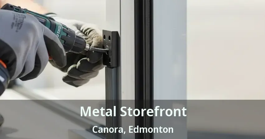 Metal Storefront Canora, Edmonton - AB