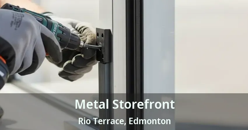 Metal Storefront Rio Terrace, Edmonton - AB