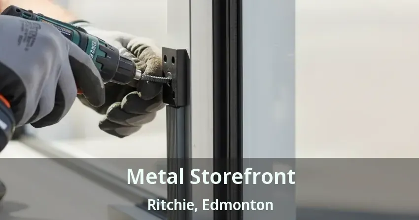 Metal Storefront Ritchie, Edmonton - AB
