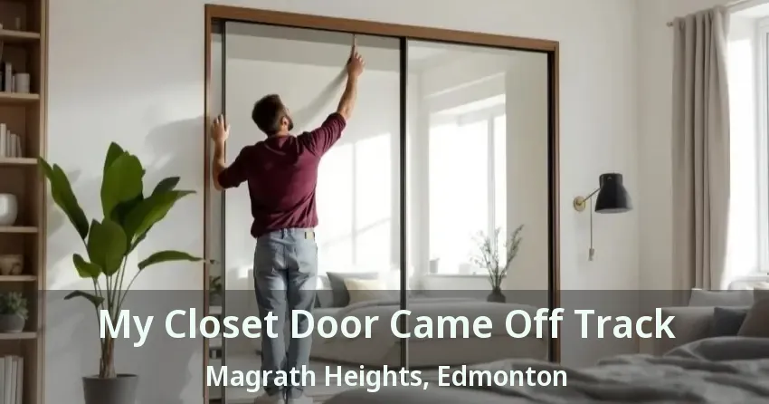 My Closet Door Came Off Track Magrath Heights, Edmonton - AB