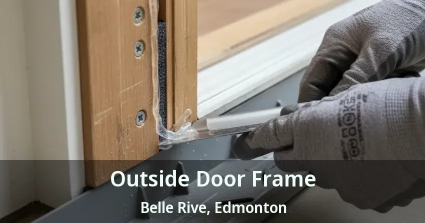 Outside Door Frame Belle Rive, Edmonton - AB