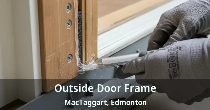 Outside Door Frame MacTaggart, Edmonton - AB