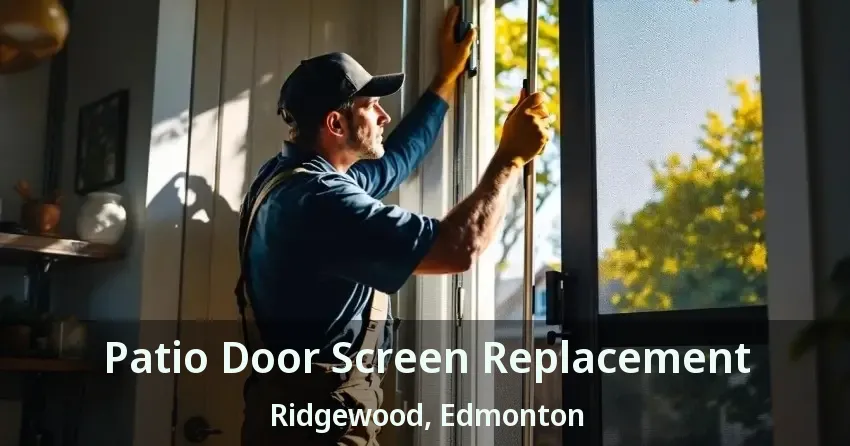 Patio Door Screen Replacement Ridgewood, Edmonton - AB