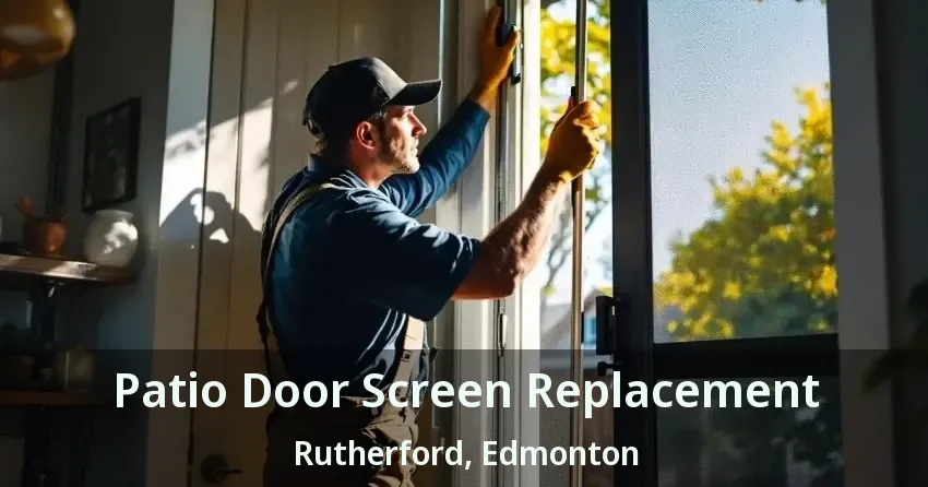 Patio Door Screen Replacement Rutherford, Edmonton - AB