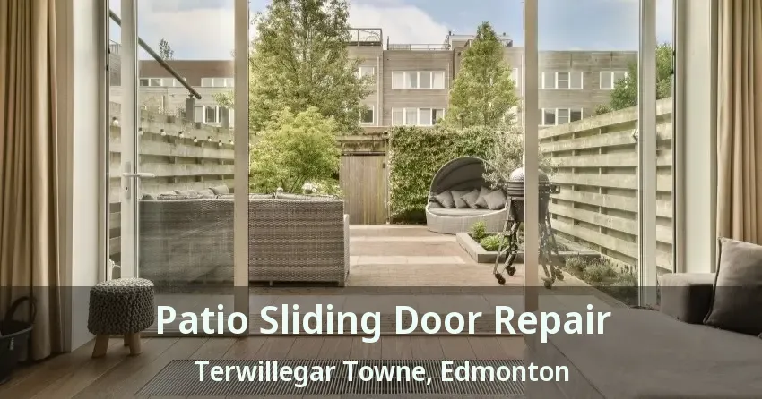 Patio Sliding Door Repair Terwillegar Towne, Edmonton - AB