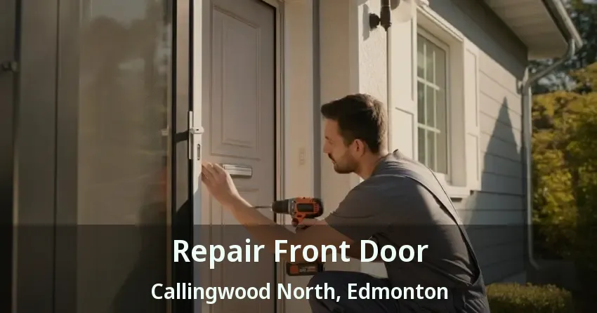 Repair Front Door Callingwood North, Edmonton - AB