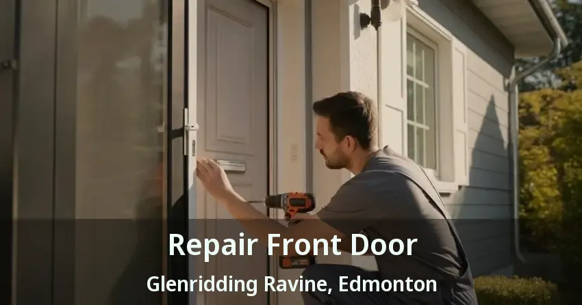 Repair Front Door Glenridding Ravine, Edmonton - AB