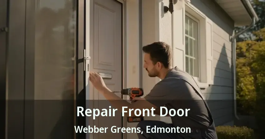 Repair Front Door Webber Greens, Edmonton - AB