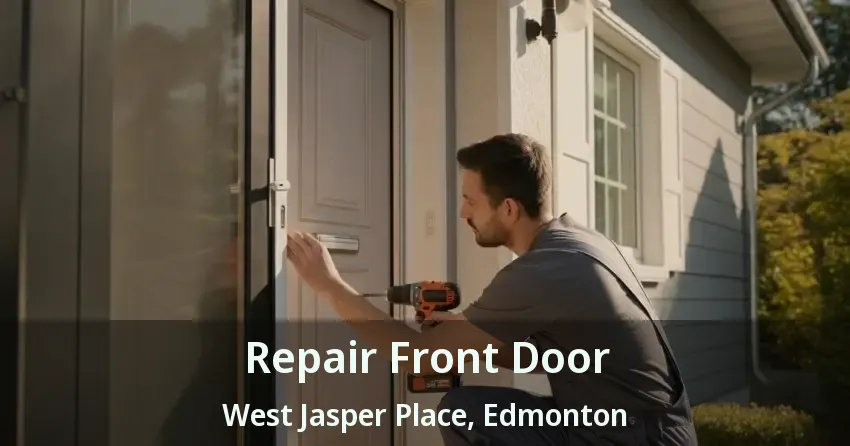 Repair Front Door West Jasper Place, Edmonton - AB