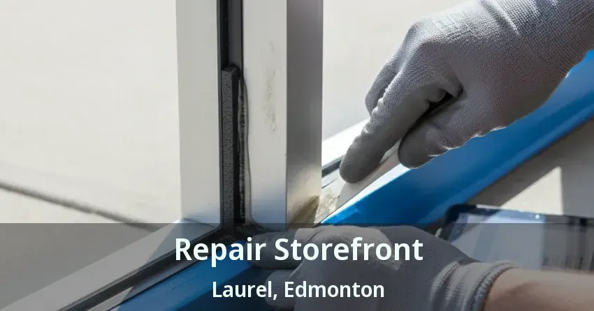 Repair Storefront Laurel, Edmonton - AB