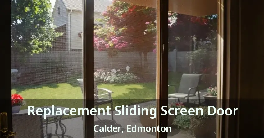 Replacement Sliding Screen Door Calder, Edmonton - AB