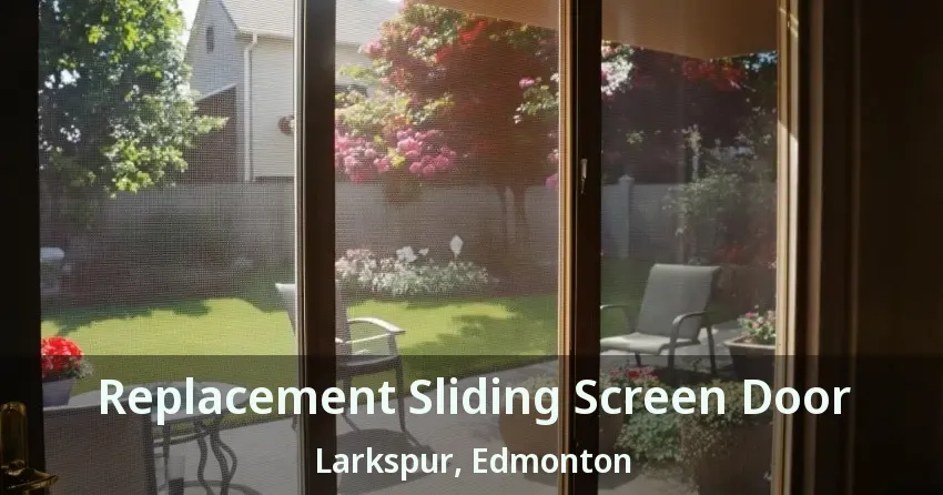 Replacement Sliding Screen Door Larkspur, Edmonton - AB