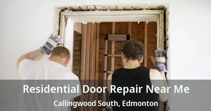 Residential Door Repair Near Me Callingwood South, Edmonton - AB