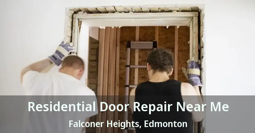 Residential Door Repair Near Me Falconer Heights, Edmonton - AB