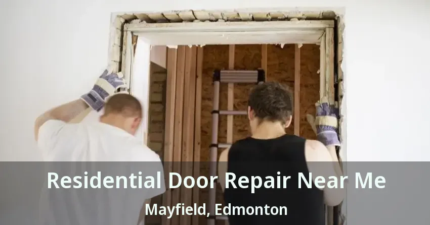 Residential Door Repair Near Me Mayfield, Edmonton - AB