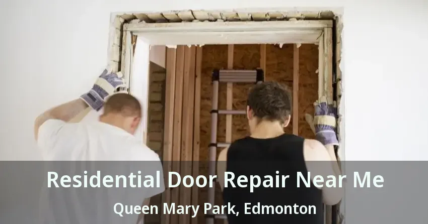 Residential Door Repair Near Me Queen Mary Park, Edmonton - AB