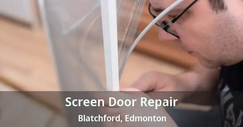Screen Door Repair Blatchford, Edmonton - AB