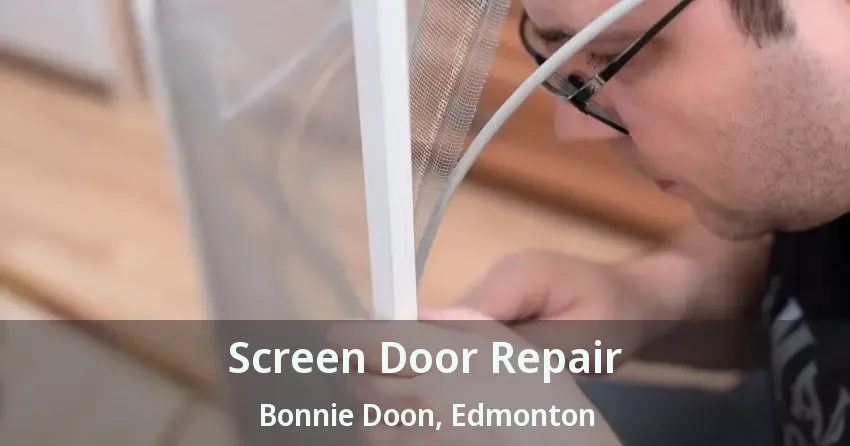 Screen Door Repair Bonnie Doon, Edmonton - AB