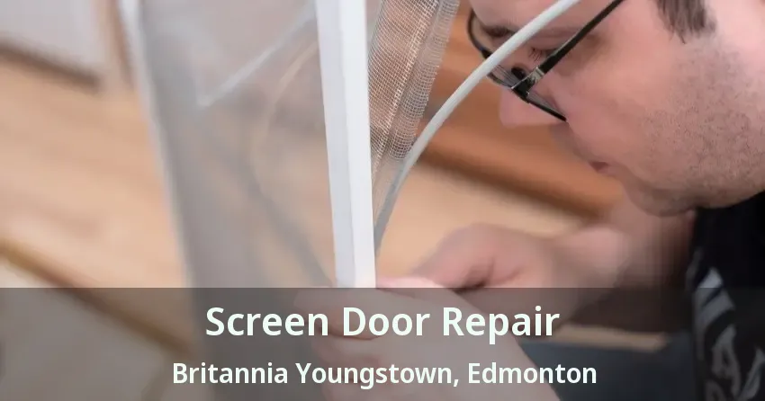 Screen Door Repair Britannia Youngstown, Edmonton - AB