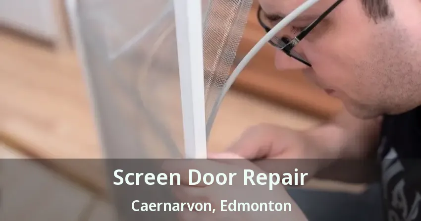 Screen Door Repair Caernarvon, Edmonton - AB