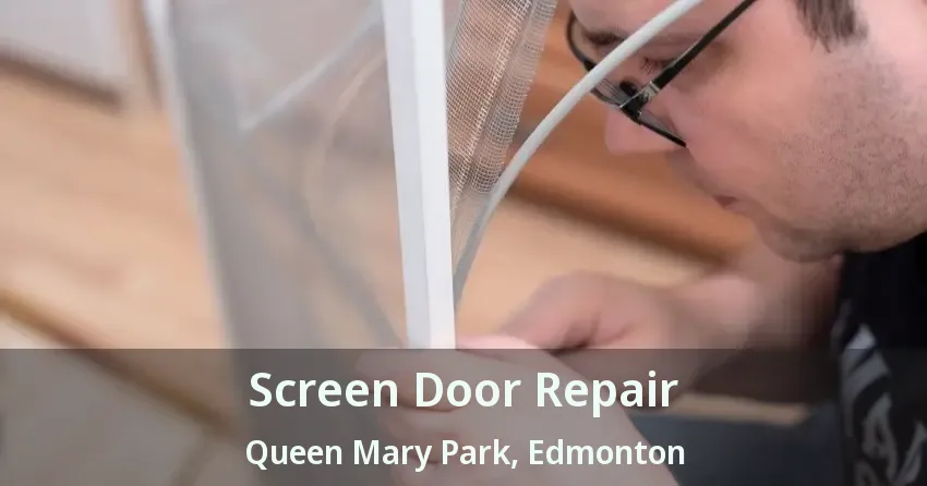 Screen Door Repair Queen Mary Park, Edmonton - AB