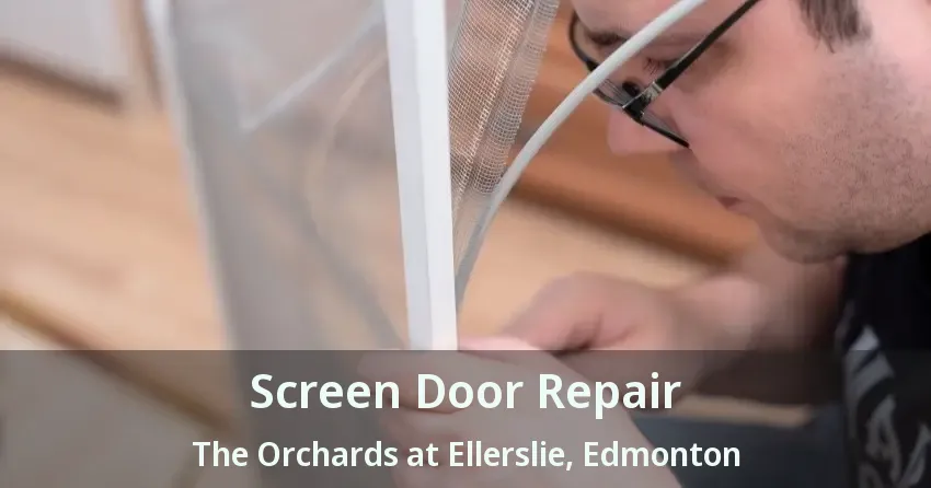 Screen Door Repair The Orchards at Ellerslie, Edmonton - AB