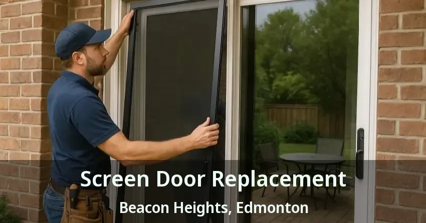 Screen Door Replacement Beacon Heights, Edmonton - AB